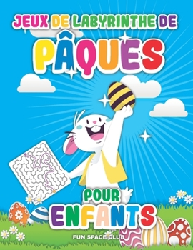 Paperback Jeux de labyrinthe de Pâques pour enfants: Labyrinthe livre enfant 6 7 8 ans, Joyeuses Pâques 2020! [French] Book