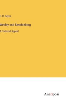 Hardcover Wesley and Swedenborg: A Fraternal Appeal Book