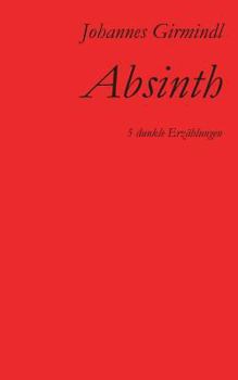 Paperback Absinth: Fünf dunkle Erzählungen [German] Book
