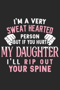 Paperback I'm a very sweat hearted reason but if you hurt my daughter i'll rip out your spine: A beautiful line journal and Perfect gift journal for mom and dau Book