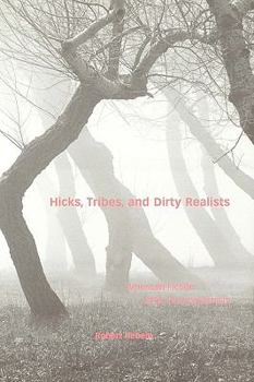 Paperback Hicks, Tribes, and Dirty Realists: American Fiction After Postmodernism Book