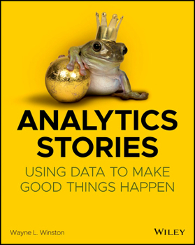 Paperback Analytics Stories: Using Data to Make Good Things Happen Book