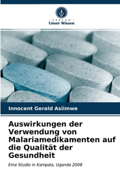 Paperback Auswirkungen der Verwendung von Malariamedikamenten auf die Qualität der Gesundheit [German] Book