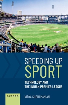 Hardcover Speeding Up Sport: Technology and the Indian Premier League Book