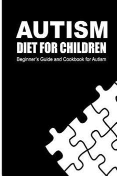 Paperback Autism Diet for Children: Beginner's Guide and Cookbook for Autism Book