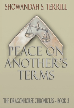 Hardcover Peace on Another's Terms: The Dragonhorse Chronicles Book 3 Book