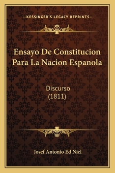 Paperback Ensayo De Constitucion Para La Nacion Espanola: Discurso (1811) [Spanish] Book