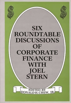 Hardcover Six Roundtable Discussions of Corporate Finance with Joel Stern Book