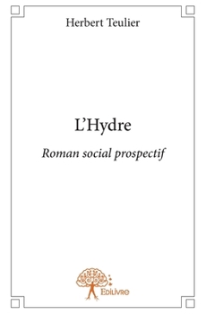 Paperback L'Hydre: Roman social prospectif [French] Book