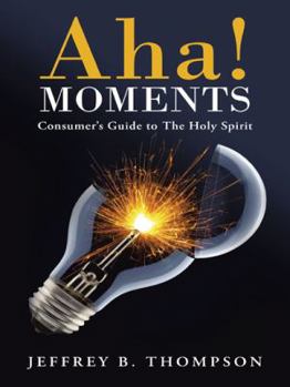 Paperback AHA! Moments: Consumer's Guide to the Holy Spirit Book