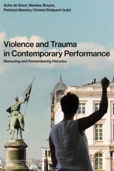 Paperback Violence and Trauma in Contemporary Performance: Removing and Remembering Histories Book
