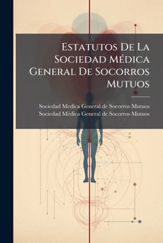 Paperback Estatutos De La Sociedad Médica General De Socorros Mutuos [Spanish] Book