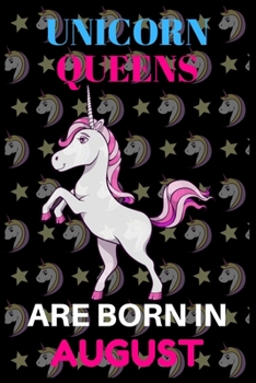 unicorn queens are born in august: Best Notebook Birthday Funny Gift for kids, man, women who born in august