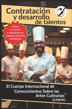 Paperback Contratación y Desarrollo de Talentos: Cómo construir y mantener un equipo culinario excelente [Spanish] Book