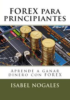 Paperback Forex para principiantes: Aprende a hacer dinero con forex [Spanish] Book