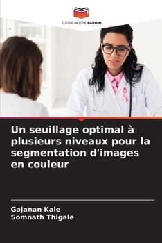 Un seuillage optimal à plusieurs niveaux pour la segmentation d'images en couleur (French Edition)