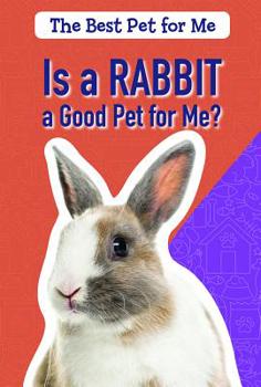 Library Binding Is a Rabbit a Good Pet for Me? Book