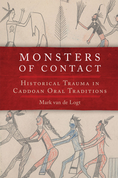 Paperback Monsters of Contact: Historical Trauma in Caddoan Oral Traditions Book