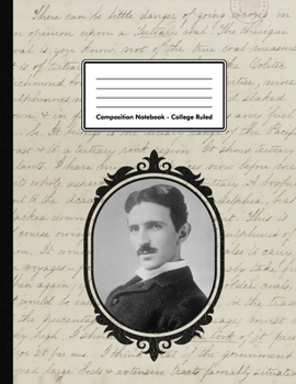 Composition Notebook - College Ruled: Nikola Tesla | 109 pages 8.5"x11" | Inventor Engineer | White Blank Lined Exercise Book | School Subject | Gift ... Adult Teacher Student  | Physics Futurist