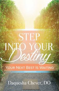 Paperback Step Into Your Destiny: Your Next Best Is Waiting Book