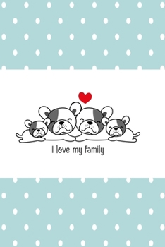 I love my family cuddling Bull terrier dot version: lovely notebook for dog owners and Journal with 120 lined pages 6x9 inches