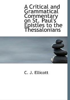 Paperback A Critical and Grammatical Commentary on St. Paul's Epistles to the Thessalonians [Large Print] Book