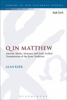 Paperback Q in Matthew: Ancient Media, Memory, and Early Scribal Transmission of the Jesus Tradition Book