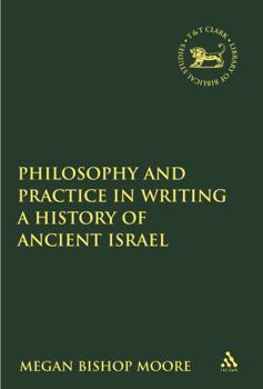 Paperback Philosophy and Practice in Writing a History of Ancient Israel Book