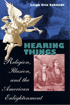 Paperback Hearing Things: Religion, Illusion, and the American Enlightenment Book