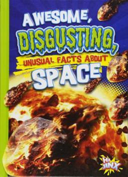 Library Binding Awesome, Disgusting, Unusual Facts about Space Book