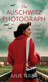 Hardcover The Auschwitz Photograph: A WWII Historical Fiction Novel Book