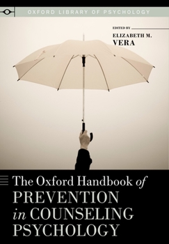 The Oxford Handbook of Prevention in Counseling Psychology - Book  of the Oxford Library of Psychology