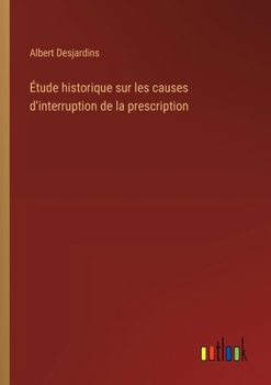 Paperback Étude historique sur les causes d'interruption de la prescription [French] Book