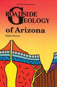 Roadside Geology of Arizona (Roadside Geology Series) - Book #3 of the Roadside Geology Series