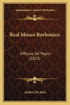 Paperback Real Museo Borbonico: Officina De' Papiri (1825) Book