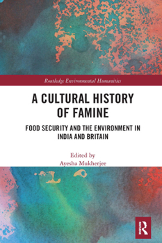 Paperback A Cultural History of Famine: Food Security and the Environment in India and Britain Book