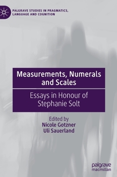 Hardcover Measurements, Numerals and Scales: Essays in Honour of Stephanie Solt Book