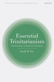 Paperback Essential Trinitarianism: Schleiermacher as Trinitarian Theologian Book