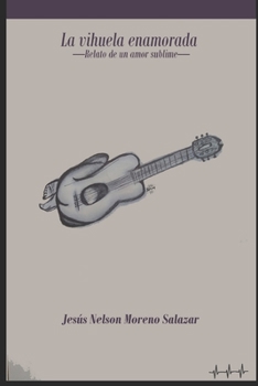 Paperback La vihuela enamorada: Relato de un amor sublime [Spanish] Book