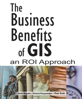 Paperback The Business Benefits of GIS: An ROI Approach Book