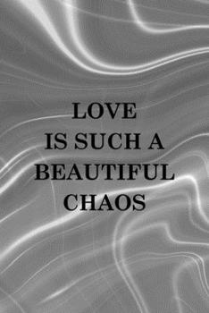 Love Is Such A Beautiful Chaos: Notebook Journal Composition Blank Lined Diary Notepad 120 Pages Paperback Gray Aqua Chaos