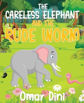 Paperback The Careless Elephant and The rude Worm [Large Print] Book