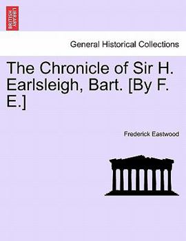 Paperback The Chronicle of Sir H. Earlsleigh, Bart. [By F. E.] Book