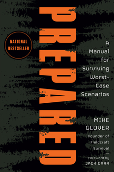 Hardcover Prepared: A Manual for Surviving Worst-Case Scenarios Book
