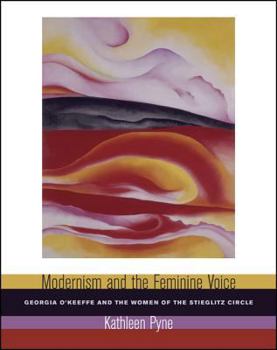 Paperback Modernism and the Feminine Voice: O'Keeffe and the Women of the Stieglitz Circle Book