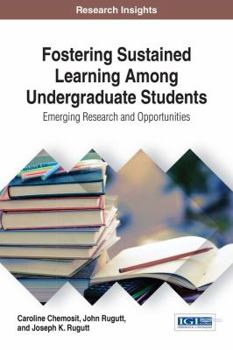 Hardcover Fostering Sustained Learning Among Undergraduate Students: Emerging Research and Opportunities Book