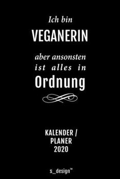 Kalender 2020 für Veganer / Veganerin: Wochenplaner / Tagebuch / Journal für das ganze Jahr: Platz für Notizen, Planung / Planungen / Planer, Erinnerungen und Sprüche (German Edition)