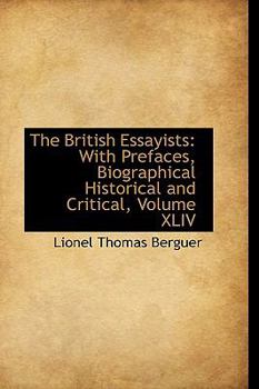 Paperback The British Essayists: With Prefaces, Biographical Historical and Critical, Volume XLIV Book