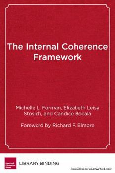 Library Binding The Internal Coherence Framework: Creating the Conditions for Continuous Improvement in Schools Book