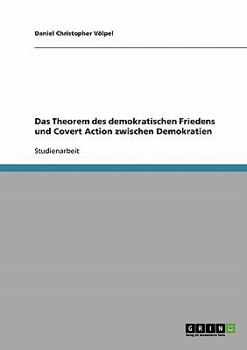 Paperback Das Theorem des demokratischen Friedens und Covert Action zwischen Demokratien [German] Book